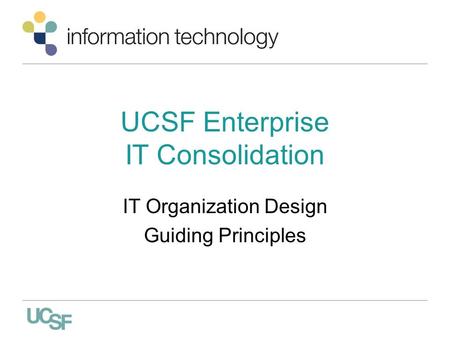 UCSF Enterprise IT Consolidation