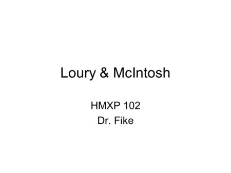 Loury & McIntosh HMXP 102 Dr. Fike. Vocabulary Loury: neophyte (par. 1) irreducible (par. 3) passing (par. 4) intractable (par. 6) dashiki (par. 7) Uncle.