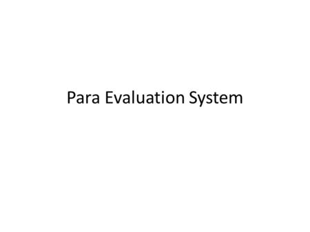 Para Evaluation System. Who does this cover Special Education Aides, Assistants Secretaries Job Coaches Certified Occupational Assistants Speech Assistants.