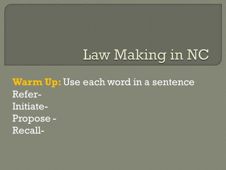 Warm Up: Use each word in a sentence Refer- Initiate- Propose - Recall-