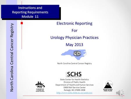 Instructions and Reporting Requirements Module 11 Electronic Reporting For Urology Physician Practices May 2013 North Carolina Central Cancer Registry.