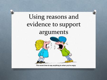 Using reasons and evidence to support arguments