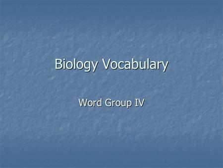 Biology Vocabulary Word Group IV.