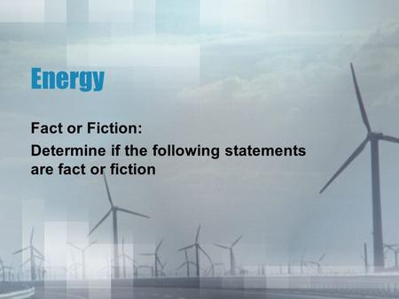 Energy Fact or Fiction: