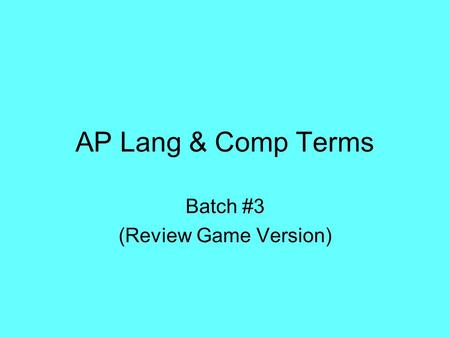 AP Lang & Comp Terms Batch #3 (Review Game Version)