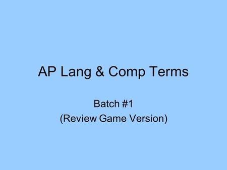 AP Lang & Comp Terms Batch #1 (Review Game Version)
