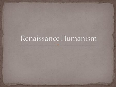 Renaissance Humanism.