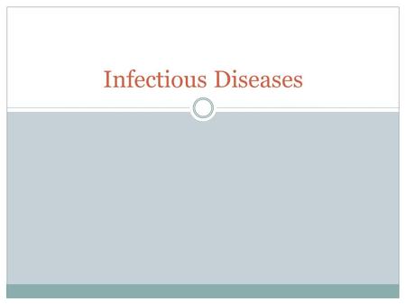 Infectious Diseases. Nature of infectious diseases Pathogens Infection Disease In order to cause disease, pathogens must be able to enter, adhere, invade,