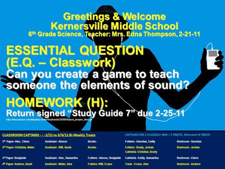 Greetings & Welcome Kernersville Middle School 6 th Grade Science, Teacher: Mrs. Edna Thompson, 2-21-11 ESSENTIAL QUESTION (E.Q. – Classwork) Can you create.