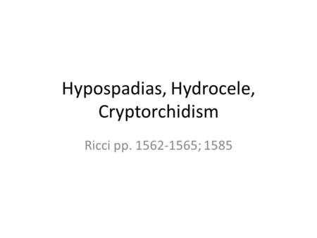 Hypospadias, Hydrocele, Cryptorchidism