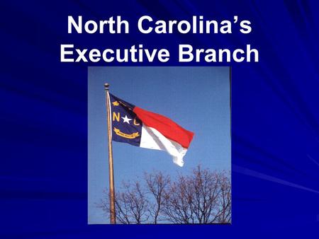 North Carolina’s Executive Branch. Duties of NC’s Governor Carries out laws. Appoints non-elected members of Cabinet. Prepares state budget. Obtains grants.