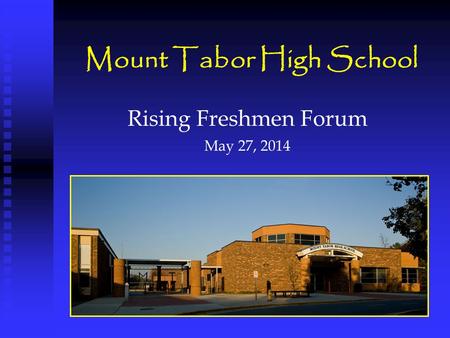 Mount Tabor High School Rising Freshmen Forum May 27, 2014.