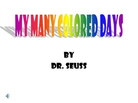 My Many Colored Days By Dr. Seuss.