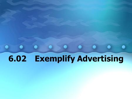6.02 Exemplify Advertising