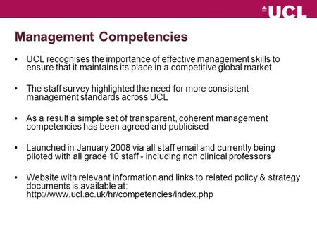Management Competencies UCL recognises the importance of effective management skills to ensure that it maintains its place in a competitive global market.
