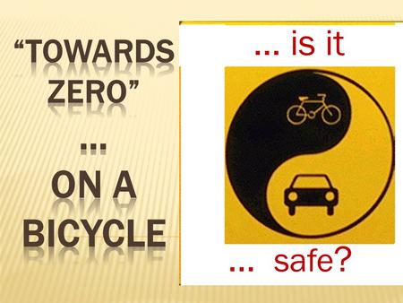... safe ?... is it 2008 – 2020 Aims to avoid 16’300 seriously injured and killed people over 12 years, halving the road toll (compared to doing nothing)