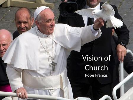 Vision of Church Pope Francis. Francis, come and protect my home.