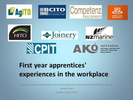 First year apprentices' experiences in the workplace Australian Vocational Education and Training Research Association (AVETRA) conference Selena Chan.