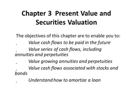 Chapter 3 Present Value and Securities Valuation
