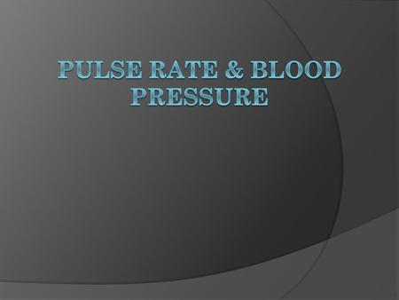 Pulse palpation Pulse pressure  The pressure felt as the blood in the artery surges through the point that has pressure applied.