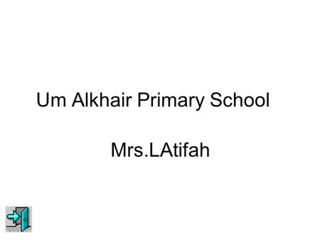 Um Alkhair Primary School Mrs.LAtifah. Teaching aids ?! Teaching aids are helpful tools for teaching in a classroom or with individual learners. Teachers.