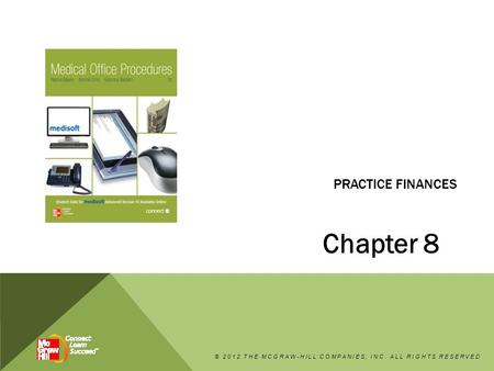 PRACTICE FINANCES Chapter 8 © 2012 THE MCGRAW-HILL COMPANIES, INC. ALL RIGHTS RESERVED.