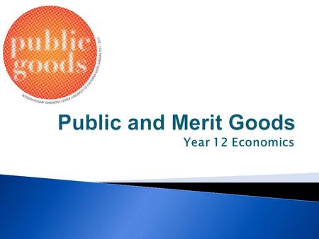 Public and Merit Goods Year 12 Economics.