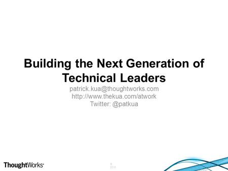 © 2010 Building the Next Generation of Technical Leaders