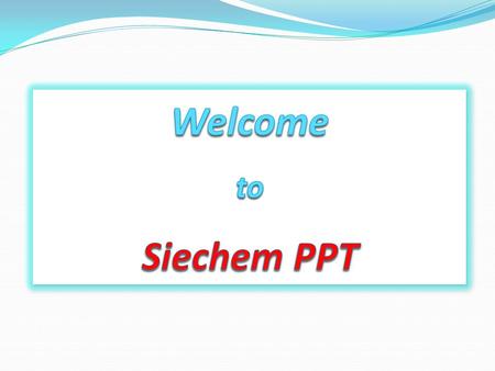 Next is Ready Siechem TECHNOLOGIES PVT. LTD. Next is Ready is Siechem’s registered Trade Mark. This conveys that Siechem is in next level in all respects.