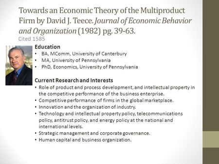 Towards an Economic Theory of the Multiproduct Firm by David J. Teece. Journal of Economic Behavior and Organization (1982) pg. 39-63. Cited 1585 Education.