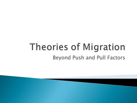 Beyond Push and Pull Factors.  Each migrant rational human being choosing optimum combination of wage rates, job security, and costs of travel (human.