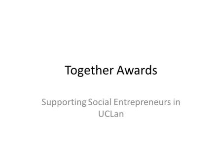 Together Awards Supporting Social Entrepreneurs in UCLan.