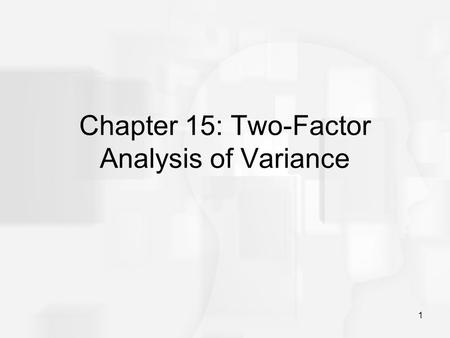 Chapter 15: Two-Factor Analysis of Variance