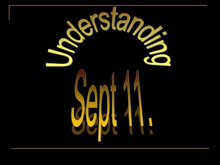 Understanding Sept 11..