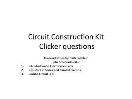 Circuit Construction Kit Clicker questions