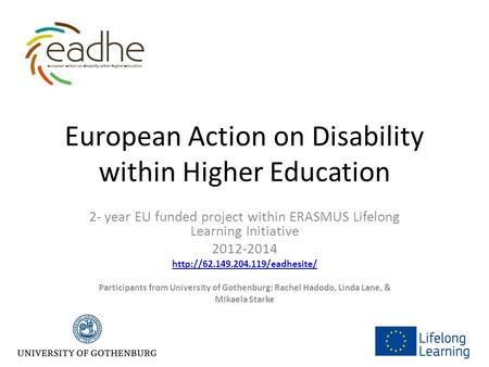 European Action on Disability within Higher Education 2- year EU funded project within ERASMUS Lifelong Learning Initiative 2012-2014