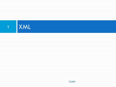 XML CS380 1. What is XML?  XML: a skeleton for creating markup languages  you already know it!  syntax is identical to XHTML's: content  languages.