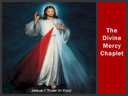 The Divine Mercy Chaplet. THE OUR FATHER OUR FATHER, WHO ART IN HEAVEN, HALLOWED BE THY NAME; THY KINGDOM COME, THY WILL BE DONE ON EARTH AS IT IS IN.