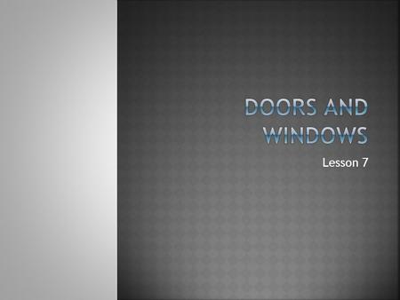 Lesson 7. Major factors which affect pricing of doors  Frames  Doors  Hardware.
