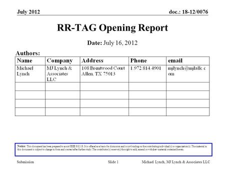 Doc.: 18-12/0076 Submission July 2012 Michael Lynch, MJ Lynch & Associates LLCSlide 1 RR-TAG Opening Report Notice: This document has been prepared to.