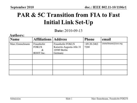 Doc.: IEEE 802.11-10/1106r1 Submission September 2010 Marc Emmelmann, Fraunhofer FOKUSSlide 1 PAR & 5C Transition from FIA to Fast Initial Link Set-Up.