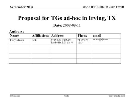 Doc.: IEEE 802.11-08/1179r0 Submission September 2008 Tony Maida, 3eTISlide 1 Proposal for TGs ad-hoc in Irving, TX Date: 2008-09-11 Authors: