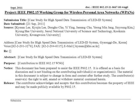 Doc.: IEEE 802.15-xxxxx Submission doc. : IEEE 802.15-11-0667-00-wng0 Sept. 2011 Slide 1 Project: IEEE P802.15 Working Group for Wireless Personal Area.