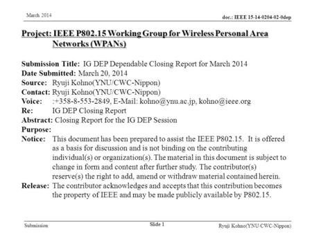 Doc.: IEEE 15-14-0204-02-0dep Submission March 2014 Ryuji Kohno(YNU/CWC-Nippon) Slide 1 Project: IEEE P802.15 Working Group for Wireless Personal Area.
