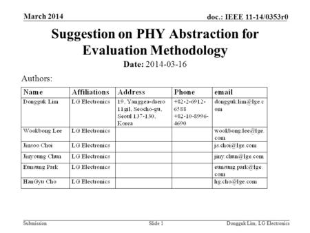 Submission doc.: IEEE 11-14/0353r0 March 2014 Dongguk Lim, LG ElectronicsSlide 1 Suggestion on PHY Abstraction for Evaluation Methodology Date: 2014-03-16.