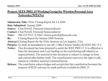 Doc.: 15-09-0069-01-004c TG4c January 2009 Clint Powell, Freescale Semiconductor Slide 1 Project: IEEE P802.15 Working Group for Wireless Personal Area.