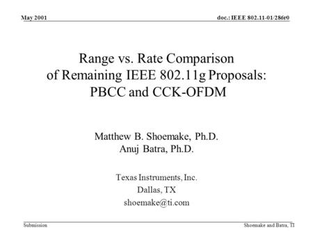 Doc.: IEEE 802.11-01/286r0 Submission May 2001 Shoemake and Batra, TI Range vs. Rate Comparison of Remaining IEEE 802.11g Proposals: PBCC and CCK-OFDM.