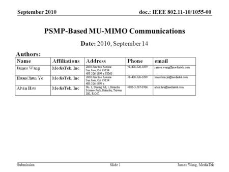 Doc.: IEEE 802.11-10/1055-00 Submission September 2010 James Wang, MediaTekSlide 1 PSMP-Based MU-MIMO Communications Date: 2010, September 14 Authors: