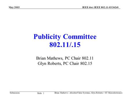 May 2003 Brian Mathews - AbsoluteValue Systems, Glyn Roberts – ST Microelectronics IEEE doc: IEEE 802.11-03/342r0 Submission 1 Slide Publicity Committee.