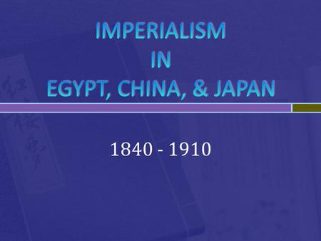 IMPERIALISM IN EGYPT, CHINA, & JAPAN